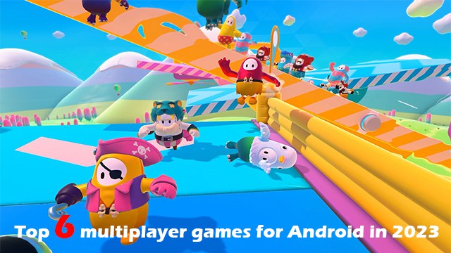 Top 6 multiplayer games for Android in 2023