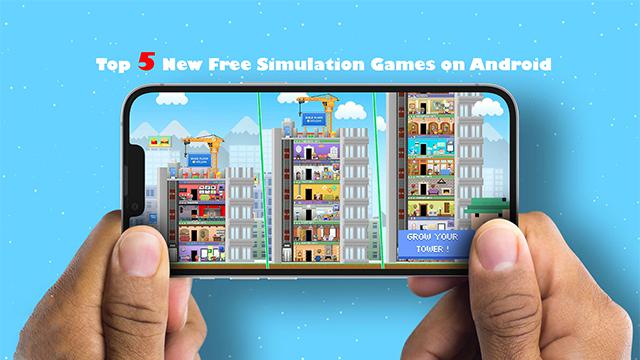 Top 5 New Free Simulation Games on Android
