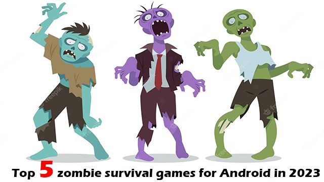 Top 5 zombie survival games for Android in 2023